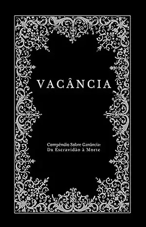 Vacância: Compêndio Sobre Ganância: Da Escravidão à Morte (Greed Compendium: From Slavery to Death Livro 1) – Vinícius Capucho
