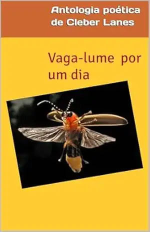 Vaga–lume por um dia - Cleber Lanes