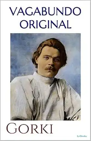 VAGABUNDO ORIGINAL – Gorki - Máximo Gorki