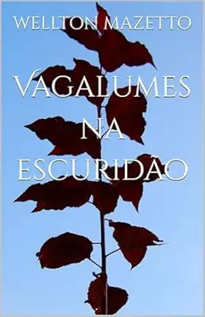 Vagalumes na escuridão – WELLTON MAZETTO