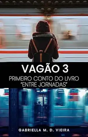 Vagão 3: Primeiro Conto do Livro "Entre Jornadas" - Gabriella Vieira