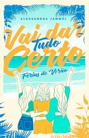 Vai dar tudo certo: Férias de Verão – Alessandra  Jammel