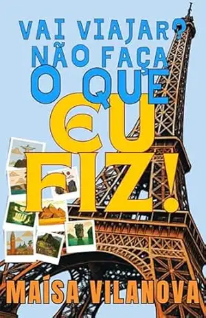 Vai viajar?: Não faça o que eu fiz! – Maisa Vilanova