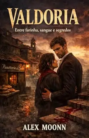 VALDORIA: Entre farinha, sangue e segredos (CATARSE Livro 4) – Alex Moonn