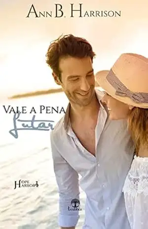 Vale a Pena Lutar (Hope Harbor Livro 4) – Ann B. Harrison
