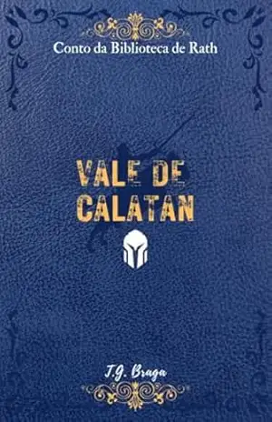 Vale de Calatan: Conto da Biblioteca de Rath: (Contos da Biblioteca de Rath Livro 5) - T.G. Braga
