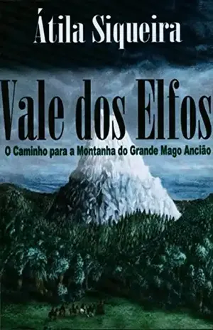 Vale dos Elfos I: O Caminho para a Montanha do Grande Mago Ancião – Átila Siqueira