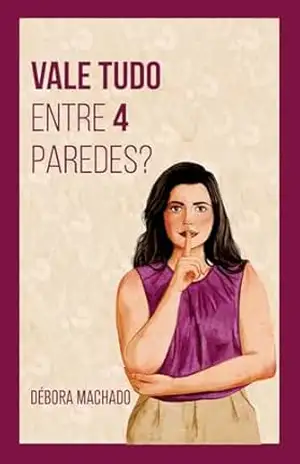 Vale tudo entre 4 paredes? - Débora Machado