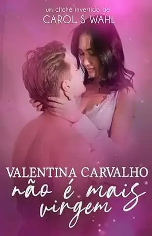 Valentina Carvalho não é mais virgem – Carol S. Wahl