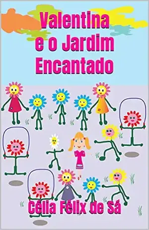 Valentina e o Jardim Encantado: Infantil – Célia Félix de Sá