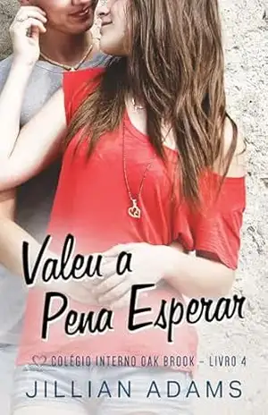 Valeu a Pena Esperar: Um Romance Doce para Jovens (Colégio Interno Oak Brook Livro 4) – Jillian Adams