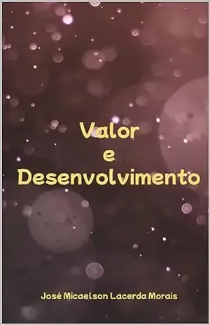 Valor e desenvolvimento - José Micaelson Lacerda Morais