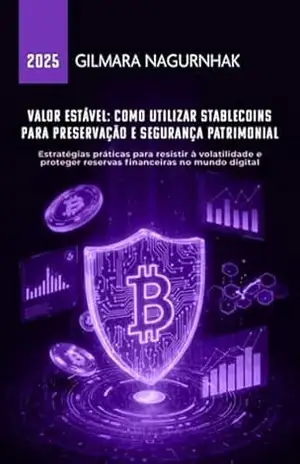 Valor Estável: Como Utilizar Stablecoins Para Preservação E Segurança Patrimonial – Gilmara Nagurnhak