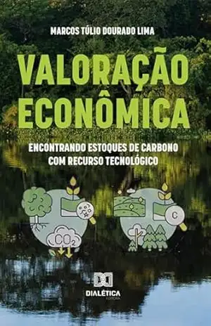 Valoração Econômica: encontrando estoques de carbono com recurso tecnológico – Marcos Túlio Dourado Lima