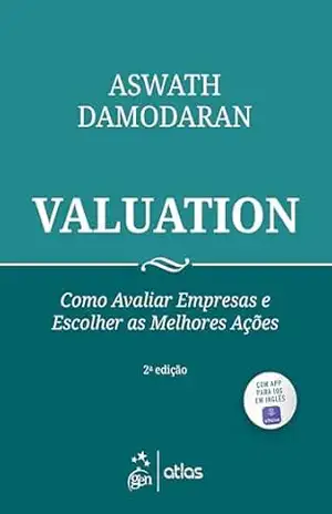 Valuation – Como Avaliar Empresas e Escolher as Melhores Ações – Aswath Damodaran