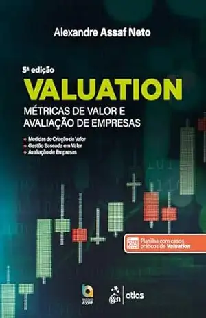 Valuation – Métricas de Valor e Avaliação de Empresas – Alexandre Assaf Neto
