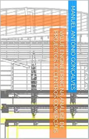 Value Engineering na Análise de Projectos de Centros Comerciais – Manuel António Gonçalves