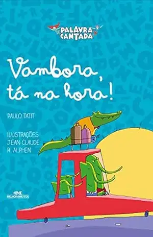 Vambora, tá na hora! (Histórias cantadas) - Palavra Cantada