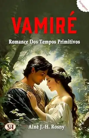 Vamiré: Romance dos tempos primitivos – aîné J.-H. Rosny