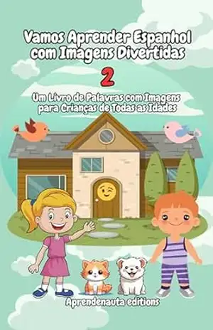 Vamos Aprender Espanhol com Imagens Divertidas 2: Um Livro de Palavras com Imagens para Crianças de Todas as Idades – Aprendenauta Editions