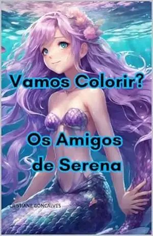 Vamos Colorir?: Os Amigos de Serena - CRISTIANE GONCALVES