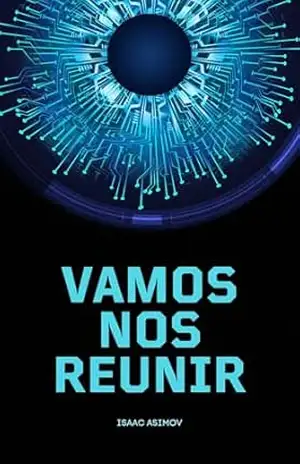 VAMOS NOS REUNIR (TRADUZIDO) – ISAAC  ASIMOV