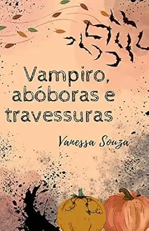 Vampiro, Abóboras e Travessuras – Vanessa  Souza