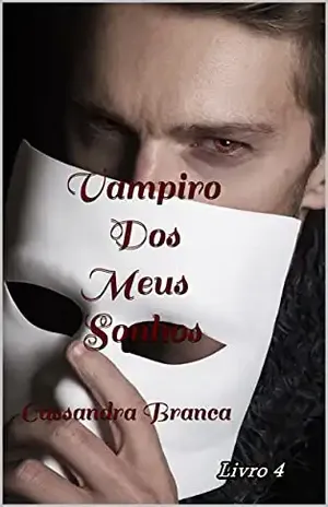 Vampiro dos meus Sonhos: Cassandra Branca - Cassandra Branca
