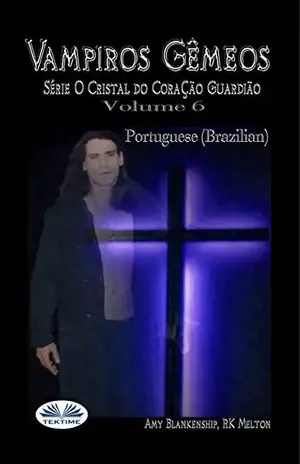 Vampiros Gêmeos: Série O Cristal do Coração Guardião Volume 6 – Amy Blankenship