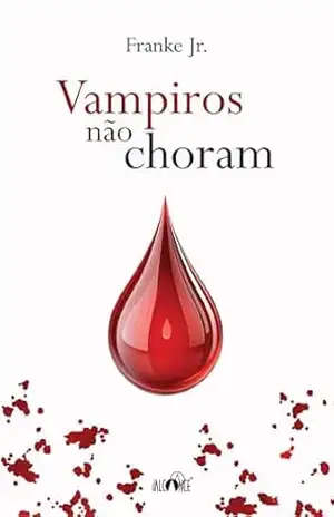 Vampiros não choram – Franke  Jr.