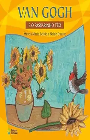 Van Gogh e o passarinho Téo (LerArte para Pequenos) – Mércia Maria Leitão
