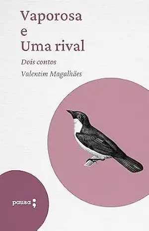 Vaporosa e Uma rival: Dois contos de Valentim Magalhães – Valentim Magalhães