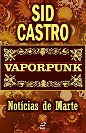 Vaporpunk – Notícias de Marte (Contos do Dragão) – Sid Castro