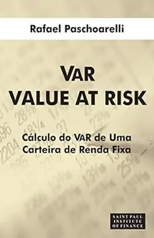 VAR Value At Risk: Calculo do Var de Uma Carteira de Renda Fixa – Rafael Paschoarelli