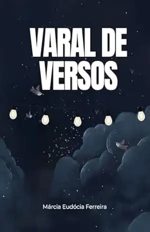 Varal de Versos: Márcia Eudócia Ferreira – MARCIA EUDOCIA FERREIRA