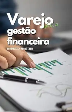 Varejo – Gestão Financeira: Volume 4 – Rodrigo  Montini