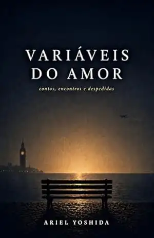 Variáveis do amor: contos, encontros e despedidas – Ariel Yoshida