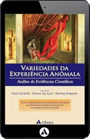 Variedades da Experiência Anômala – Análise de Evidências (eBook) – Etzel Cardeña