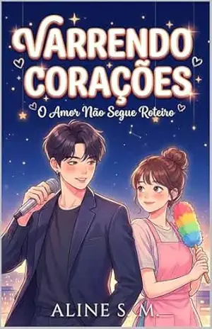 Varrendo Corações: O Amor Não Segue Roteiro: Um Romance K–Drama – Aline  S. M.
