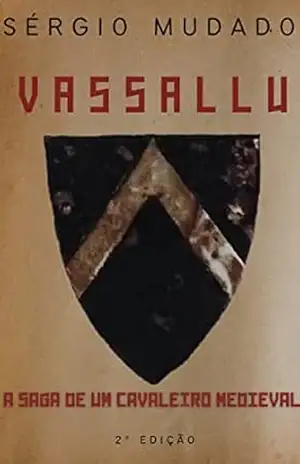 Vassallu: A saga de um cavaleiro medieval - Sérgio  Mudado
