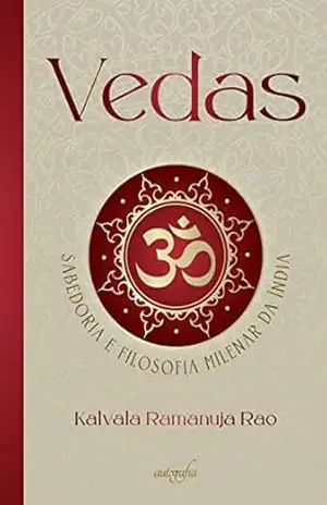 Vedas: sabedoria e filosofia milenar da Índia - Kalvala Ramanuja Rao