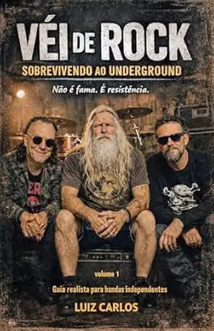 VÉI DE ROCK: SOBREVIVENDO AO UNDERGROUND – Luiz Carlos