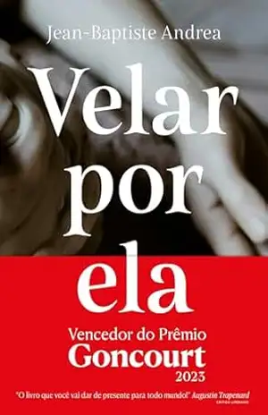 Velar por ela (Vencedor do Goncourt 2023) - Jean-Baptiste Andrea
