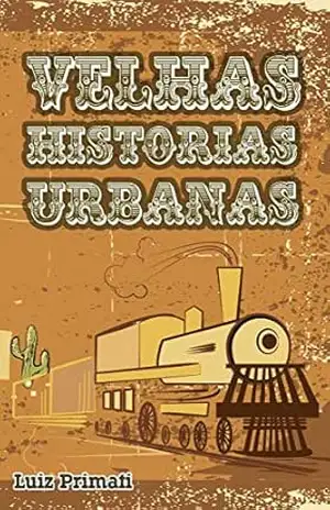 Velhas Histórias Urbanas – Luiz Primati