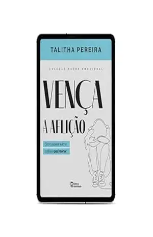 Vença a aflição: Como superar a dor e cultivar a paz interior – TALITHA PEREIRA