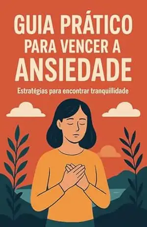 Vença a ansiedade: Guia Pratico – MIguel Silva