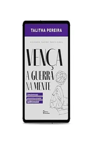 Vença a guerra na mente: Como dominar seus pensamentos e conquistar equilíbrio emocional – TALITHA PEREIRA