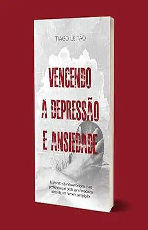 Vencendo a: Depressão e a Ansiedade – Tiago  Leitão
