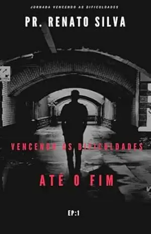 VENCENDO DIFICULDADES: PR. RENATO SILVA – RENATO SILVA