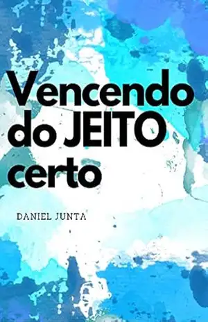 Vencendo do Jeito Certo - Daniel Junta